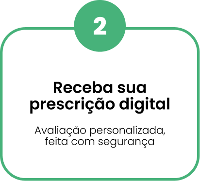 Receba sua prescrição digital Avaliação personalizada, feita com segurança