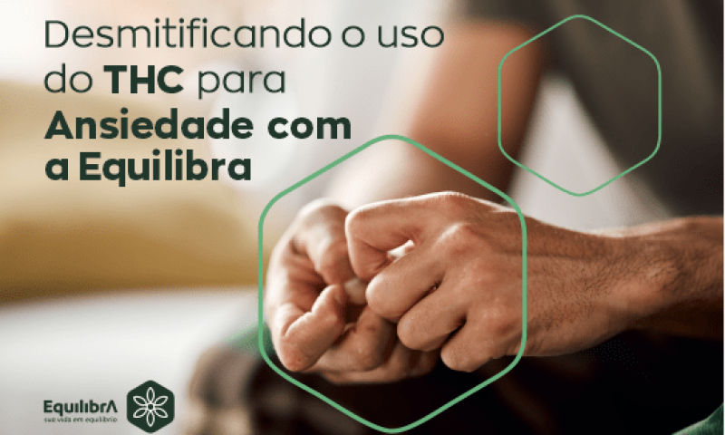 desmitificando-o-thc-e-ansiedade-com-a-equilibra